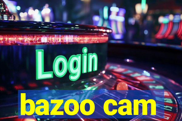 bazoo cam